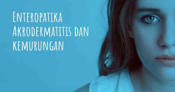 Enteropatika Akrodermatitis dan kemurungan