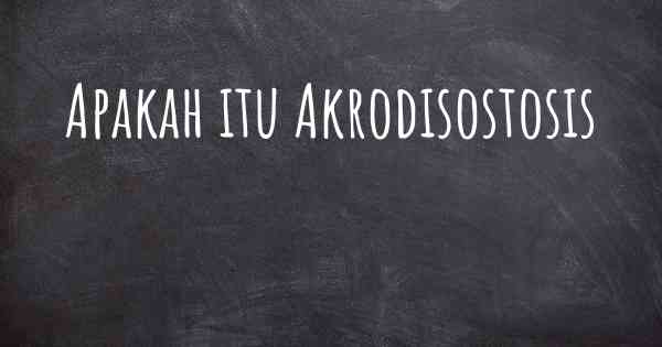 Apakah itu Akrodisostosis