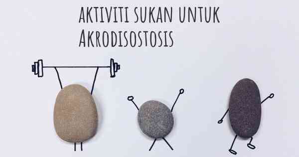 aktiviti sukan untuk Akrodisostosis