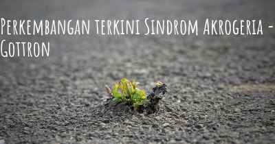 Perkembangan terkini Sindrom Akrogeria - Gottron