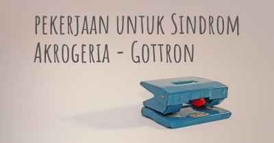 pekerjaan untuk Sindrom Akrogeria - Gottron