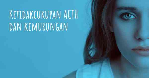 Ketidakcukupan ACTH dan kemurungan