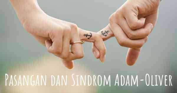 Pasangan dan Sindrom Adam-Oliver