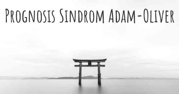 Prognosis Sindrom Adam-Oliver