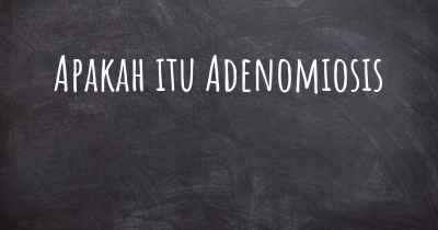 Apakah itu Adenomiosis