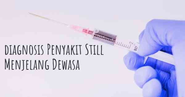 diagnosis Penyakit Still Menjelang Dewasa