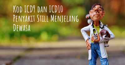 Kod ICD9 dan ICD10 Penyakit Still Menjelang Dewasa