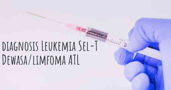 diagnosis Leukemia Sel-T Dewasa/limfoma ATL
