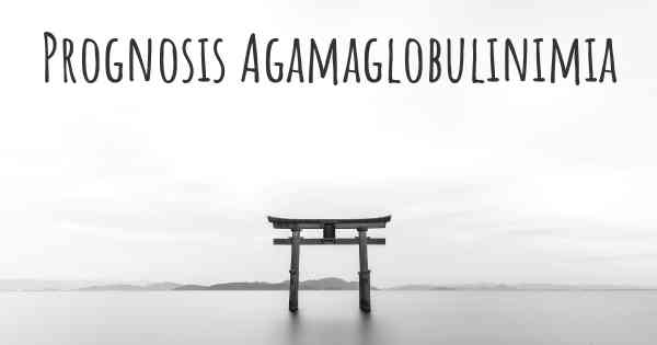 Prognosis Agamaglobulinimia