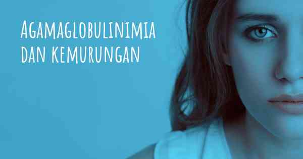 Agamaglobulinimia dan kemurungan