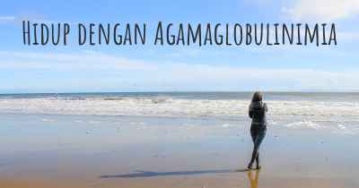 Hidup dengan Agamaglobulinimia