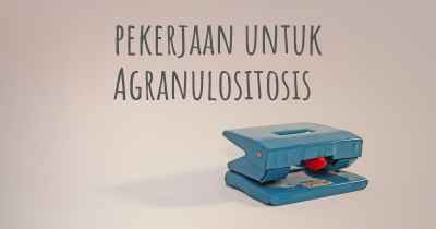 pekerjaan untuk Agranulositosis