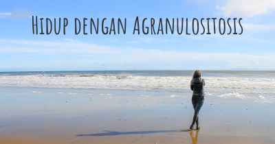 Hidup dengan Agranulositosis