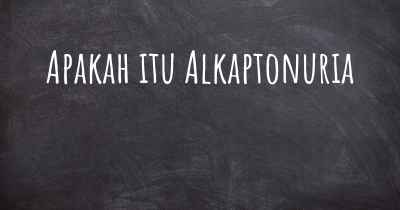 Apakah itu Alkaptonuria