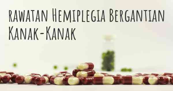 rawatan Hemiplegia Bergantian Kanak-Kanak