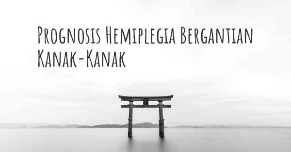 Prognosis Hemiplegia Bergantian Kanak-Kanak