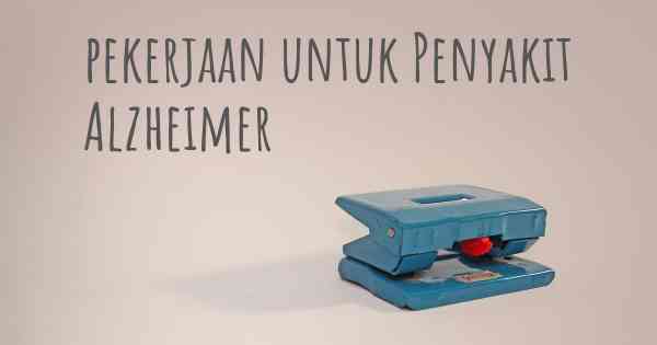 pekerjaan untuk Penyakit Alzheimer