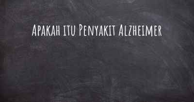 Apakah itu Penyakit Alzheimer