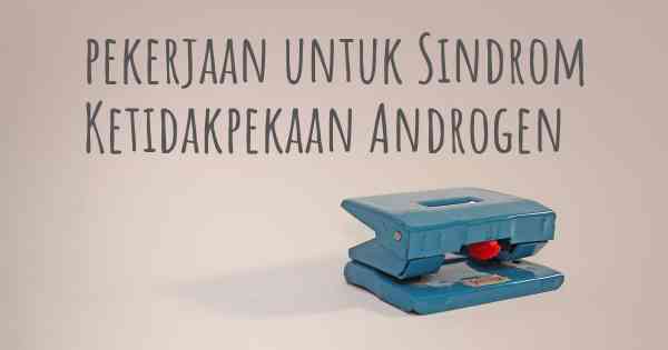pekerjaan untuk Sindrom Ketidakpekaan Androgen