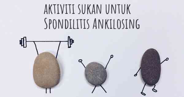 aktiviti sukan untuk Spondilitis Ankilosing