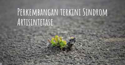 Perkembangan terkini Sindrom Artisintetase