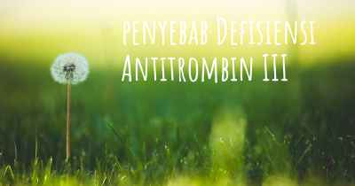 penyebab Defisiensi Antitrombin III