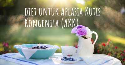 diet untuk Aplasia Kutis Kongenita (AKK)