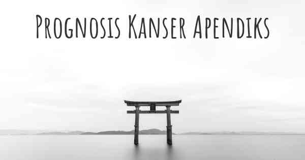 Prognosis Kanser Apendiks