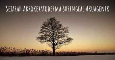 Sejarah Akrokeratoderma Shringeal Akuagenik