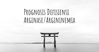 Prognosis Defisiensi Arginase/Argininemia