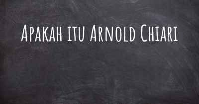 Apakah itu Arnold Chiari