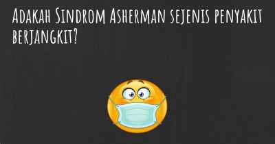 Adakah Sindrom Asherman sejenis penyakit berjangkit?