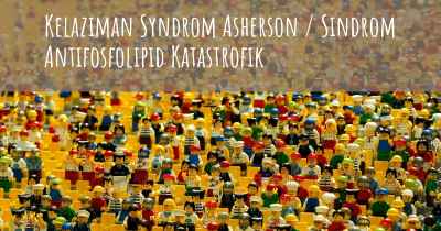Kelaziman Syndrom Asherson / Sindrom Antifosfolipid Katastrofik
