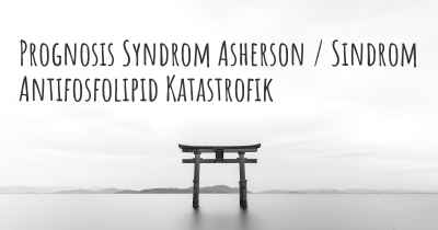 Prognosis Syndrom Asherson / Sindrom Antifosfolipid Katastrofik