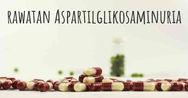 rawatan Aspartilglikosaminuria