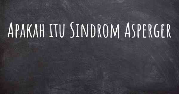 Apakah itu Sindrom Asperger