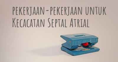 pekerjaan-pekerjaan untuk Kecacatan Septal Atrial