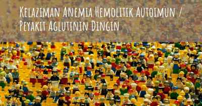 Kelaziman Anemia Hemolitik Autoimun / Peyakit Aglutinin Dingin