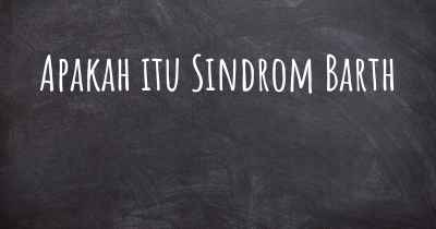 Apakah itu Sindrom Barth