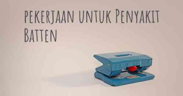 pekerjaan untuk Penyakit Batten