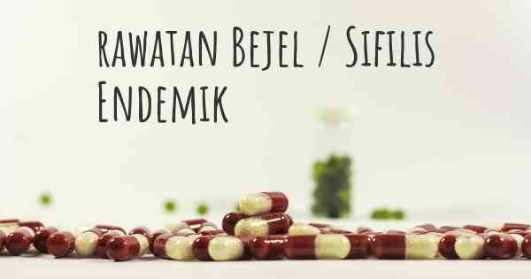 rawatan Bejel / Sifilis Endemik