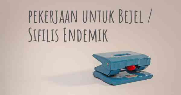 pekerjaan untuk Bejel / Sifilis Endemik