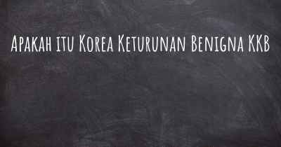 Apakah itu Korea Keturunan Benigna KKB