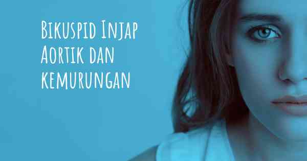 Bikuspid Injap Aortik dan kemurungan