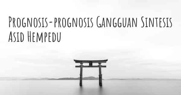 Prognosis-prognosis Gangguan Sintesis Asid Hempedu