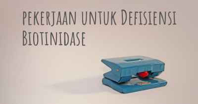 pekerjaan untuk Defisiensi Biotinidase