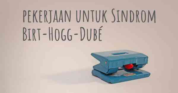 pekerjaan untuk Sindrom Birt-Hogg-Dubé