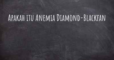 Apakah itu Anemia Diamond-Blackfan