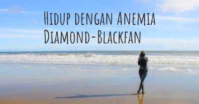 Hidup dengan Anemia Diamond-Blackfan