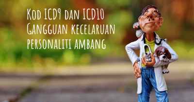 Kod ICD9 dan ICD10 Gangguan kecelaruan personaliti ambang